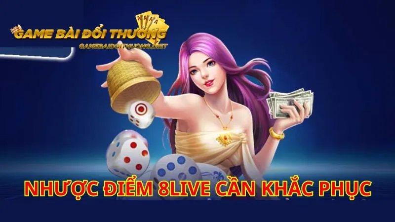 Nhược điểm 8live cần khắc phục