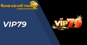 Vip79: Thiên đường giải trí cho cơ hội trúng lớn mỗi ngày