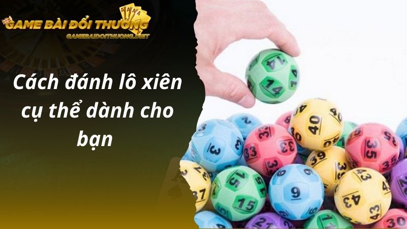 Cách đánh lô xiên cụ thể dành cho bạn 