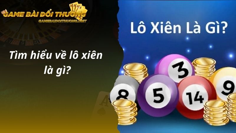 Tìm hiểu về lô xiên là gì?